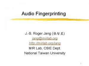 Audio Fingerprinting J S Roger Jang jangmirlab org