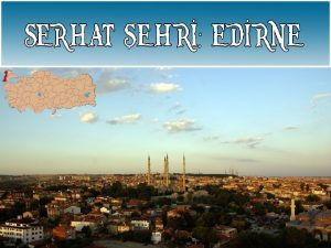 Edirne (o zamanki adıyla hadrianopolis)