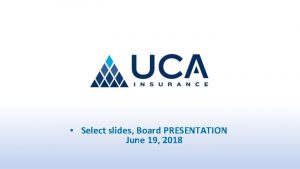 Select slides Board PRESENTATION June 19 2018 Chairmans