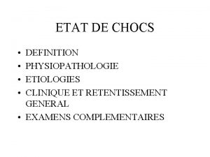 ETAT DE CHOCS DEFINITION PHYSIOPATHOLOGIE ETIOLOGIES CLINIQUE ET