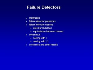 Failure Detectors n n n motivation failure detector
