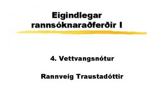 Eigindlegar rannsknaraferir I 4 Vettvangsntur Rannveig Traustadttir Rannsknarferli