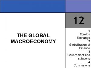 12 THE GLOBAL MACROECONOMY 1 Foreign Exchange 2