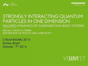 AARHUS UNIVERSITET OCTOBER 17 2014 STRONGLY INTERACTING QUANTUM