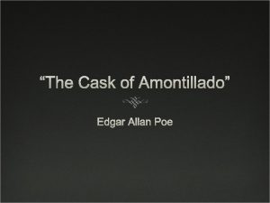 The Cask of Amontillado Edgar Allan Poe Edgar