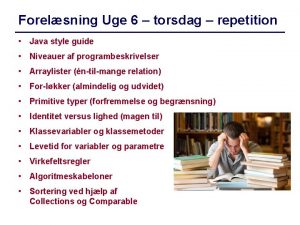 Forelsning Uge 6 torsdag repetition Java style guide