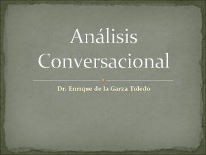 Anlisis Conversacional Dr Enrique de la Garza Toledo