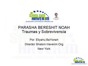 PARASHA BERESHIT NOAH Traumas y Sobrevivencia Por Eliyahu
