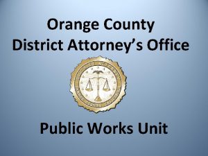 Orange County District Attorneys Office Public Works Unit