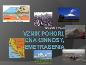 Geografia 6 ronk VZNIK POHOR SOPEN INNOS ZEMETRASENIA