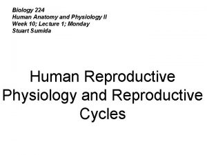 Biology 224 Human Anatomy and Physiology II Week