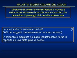 MALATTIA DIVERTICOLARE DEL COLON I diverticoli del colon