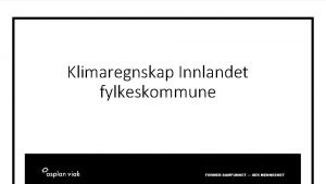 Klimaregnskap Innlandet fylkeskommune For miljstyring av virksomheter 66