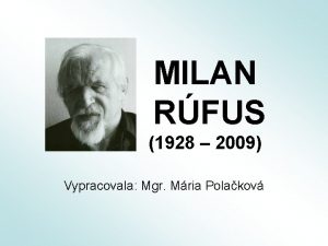 MILAN RFUS 1928 2009 Vypracovala Mgr Mria Polakov