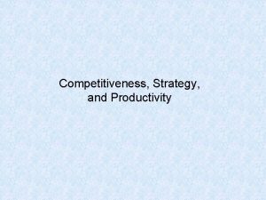 Competitiveness Strategy and Productivity Learning Objectives List and