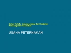 Bahan Kuliah Undangundang dan Kebijakan Pembangunan Peternakan USAHA