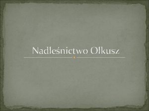 Nadlenictwo Olkusz Nadlenictwo Olkusz pooone jest w wojewdztwach