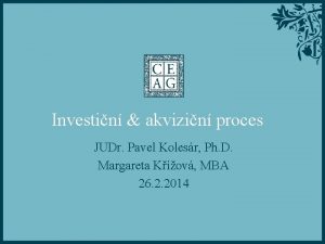 Investin akvizin proces JUDr Pavel Kolesr Ph D