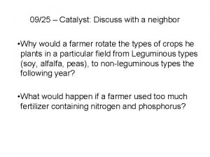 0925 Catalyst Discuss with a neighbor Why would