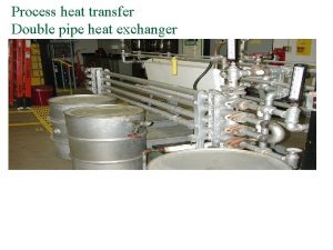 Process heat transfer Double pipe heat exchanger Discussion