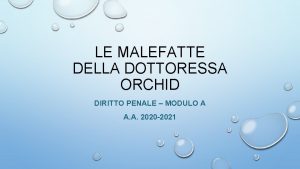 LE MALEFATTE DELLA DOTTORESSA ORCHID DIRITTO PENALE MODULO