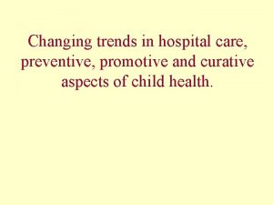 Changing trends in hospital care