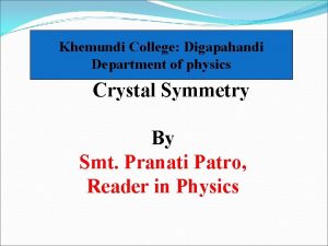 Khemundi College Digapahandi Department of physics Crystal Symmetry