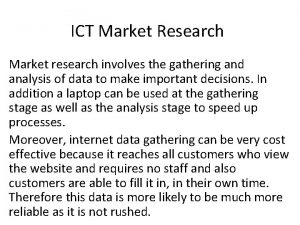 ICT Market Research Market research involves the gathering