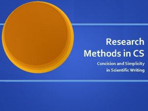 Research Methods in CS Concision and Simplicity in