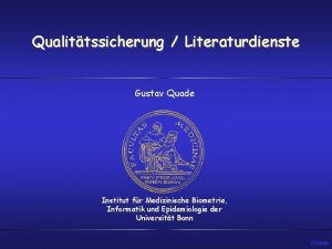 Qualittssicherung Literaturdienste Gustav Quade Institut fr Medizinische Biometrie