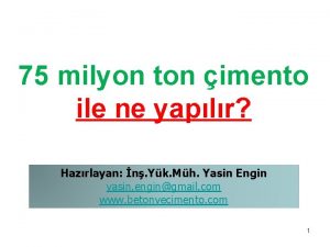 75 milyon ton imento ile ne yaplr Hazrlayan