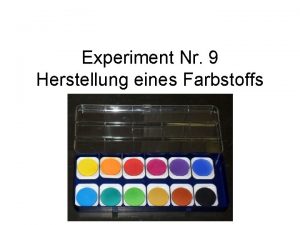 Experiment Nr 9 Herstellung eines Farbstoffs Protokoll Das