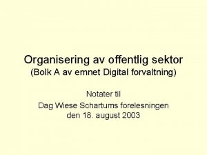 Organisering av offentlig sektor Bolk A av emnet