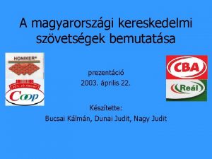 A magyarorszgi kereskedelmi szvetsgek bemutatsa prezentci 2003 prilis