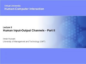 Virtual University HumanComputer Interaction Lecture 8 Human InputOutput