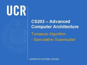 CS 203 Advanced Computer Architecture Tomasulo Algorithm Speculative
