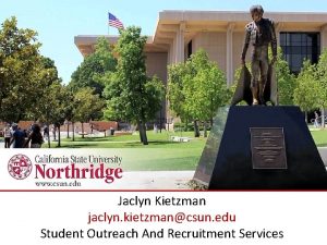 Jaclyn Kietzman jaclyn kietzmancsun edu Student Outreach And