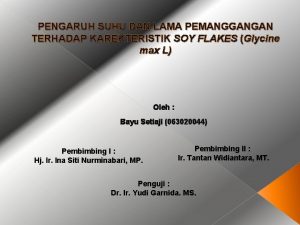 PENGARUH SUHU DAN LAMA PEMANGGANGAN TERHADAP KAREKTERISTIK SOY