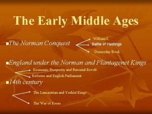 The Early Middle Ages The Norman Conquest n