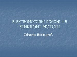 ELEKTROMOTORNI POGONI 4 5 SINKRONI MOTORI Zdravko Bori