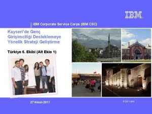 IBM Corporate Service Corps IBM CSC Kayseride Gen