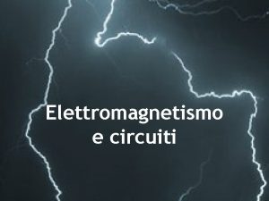 Elettromagnetismo e circuiti Quattro forze possono descrivere lenorme