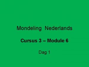 Mondeling Nederlands Cursus 3 Module 6 Dag 1