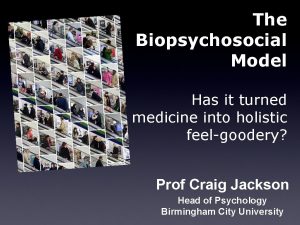 The Biopsychosocial Model Has it turned medicine into
