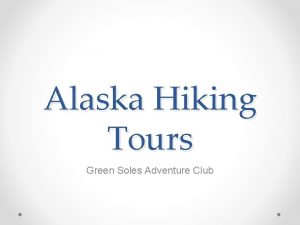 Alaska Hiking Tours Green Soles Adventure Club Hiking