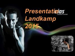 Presentatie Landkamp 2015 Inhoud triggerfilmpje data vervoer inhoud