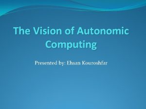 The vision of autonomic computing