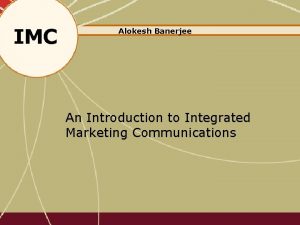 IMC Alokesh Banerjee An Introduction to Integrated Marketing