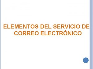 ELEMENTOS DEL SERVICIO DE CORREO ELECTRNICO Agentes de