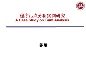 A Case Study on Taint Analysis Taint Analysis